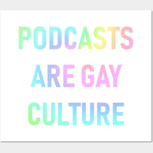 Podcasts are Gay Culture (Pastel Rainbow) Posters and Art